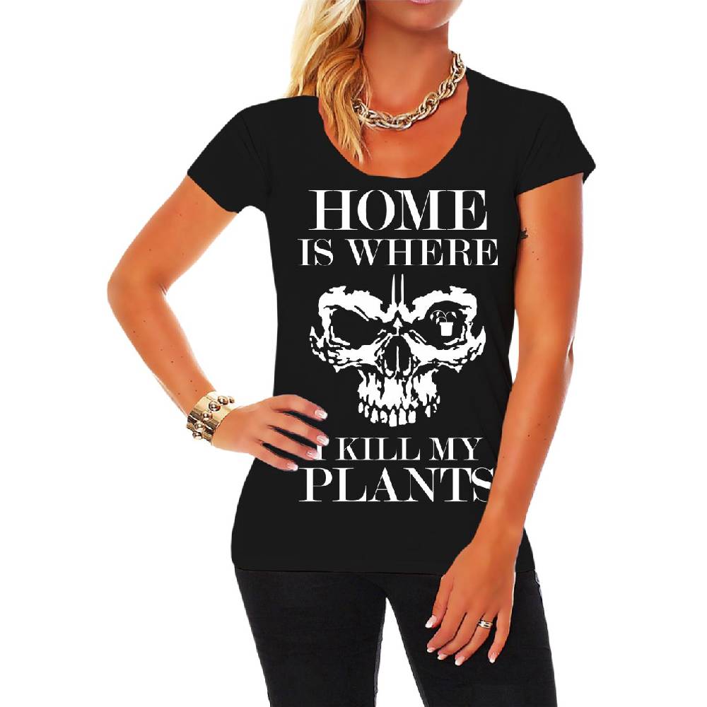 Spass Kostet Frauen T-Shirt Home is where I kill my plants Neuheiten
