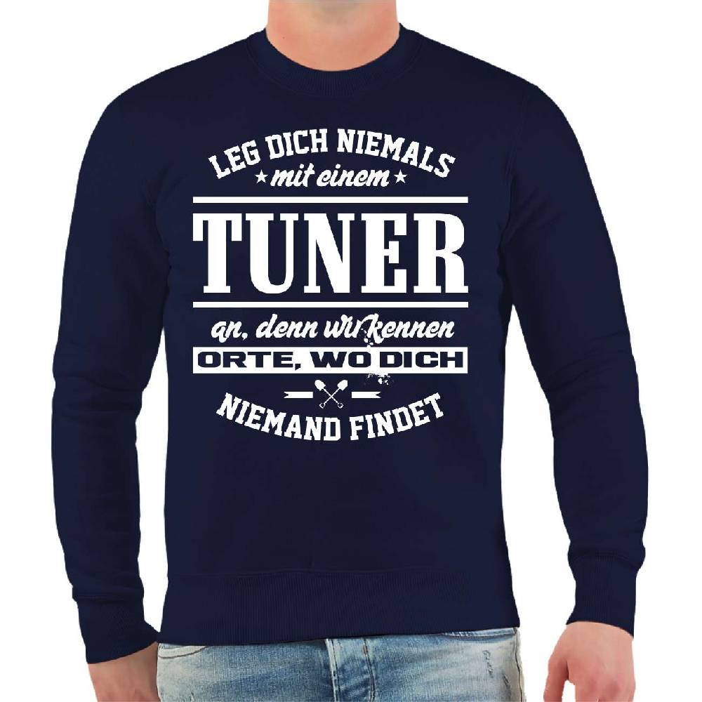 Spass Kostet Männer Sweatshirt Leg dich niemals mit einem TUNER an Limitierter Zeitrabatt